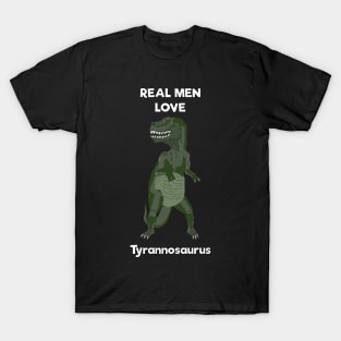 Real men love tyrannosaurus T-Shirt